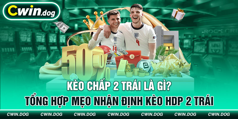 kèo chấp 2 trái