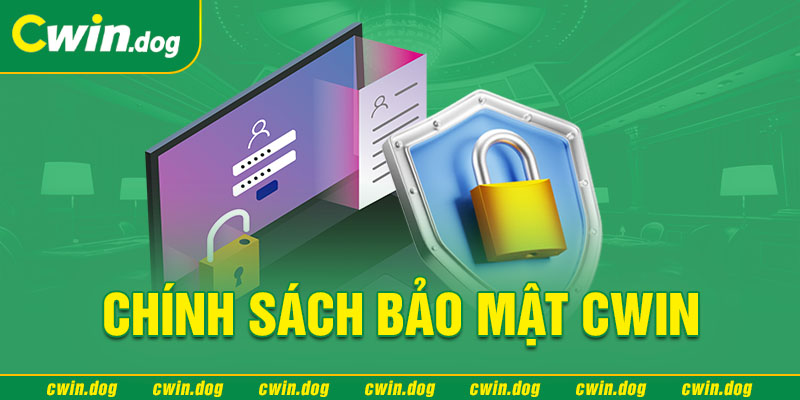 chính sách bảo mật Cwin